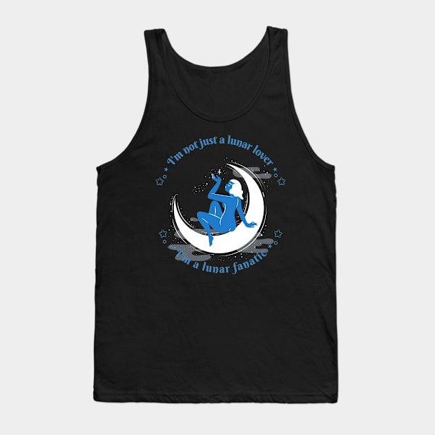 I'm not just a lunar lover, I'm a lunar fanatic Tank Top by MythicalShop